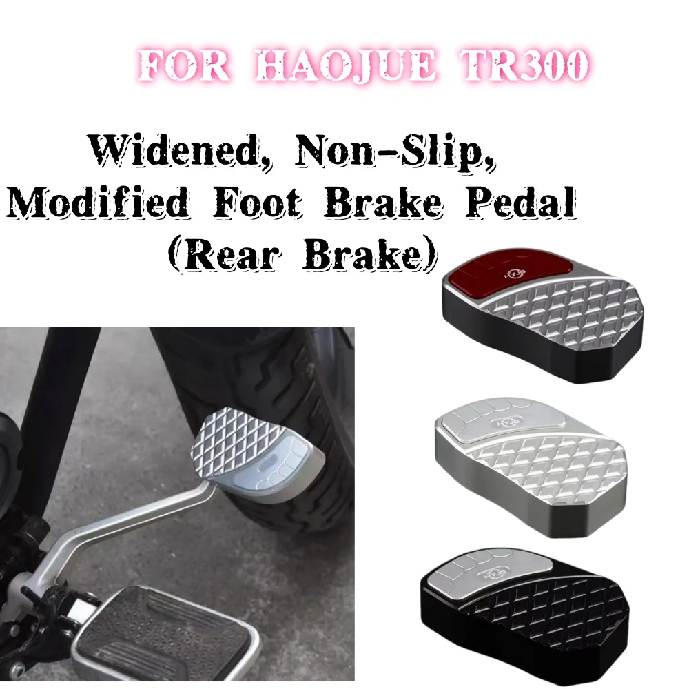 Widened anti-slip pedals HAOJUE TR300 foot brake pedal 300tr tr300
Widened anti-slip pedals HAOJUE TR300 foot brake pedal 300tr tr300
