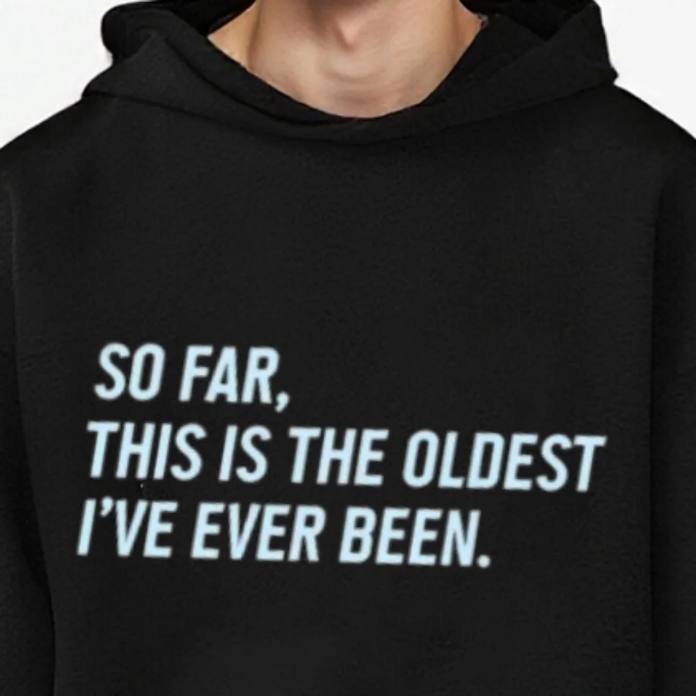 Humorous Quote Print Hoodie So Far Oldest Text Slogan Casual Loose Long Sleeved Funny Humor Trendy Comfortable Apparel Top
Humorous Quote Print Hoodie So Far Oldest Text Slogan Casual Loose Long Sleeved Funny Humor Trendy Comfortable Apparel Top