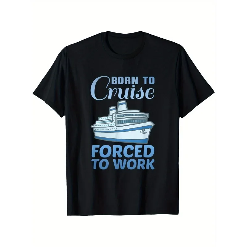 Born to Cruise Forced to Work, Funny Vacation Cruise Pure Cotton T-Shirt Suitable for Unisex Casual Round Neck Short Sleeve T-Sh 
Born to Cruise Forced to Work, Funny Vacation Cruise Pure Cotton T-Shirt Suitable for Unisex Casual Round Neck Short Sleeve T-Sh