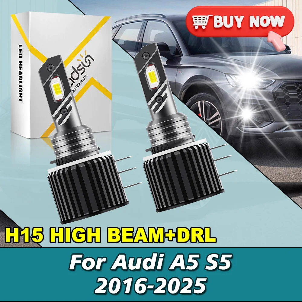 H15 High Beam +Daytime Running Lighting Fit For Audi A5 S5 2016-2025 Auto Car Bulbs H15 Canbus 3 Pins Plug&Play 2PCS
H15 High Beam +Daytime Running Lighting Fit For Audi A5 S5 2016-2025 Auto Car Bulbs H15 Canbus 3 Pins Plug&Play 2PCS