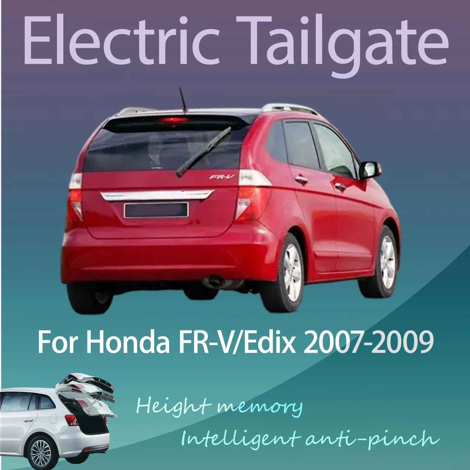 For Honda FR-V/Edix 2007-2009 Electric Modified Tailgate Intelligent Height Automatic Lifting Key-Controlled
For Honda FR-V/Edix 2007-2009 Electric Modified Tailgate Intelligent Height Automatic Lifting Key-Controlled