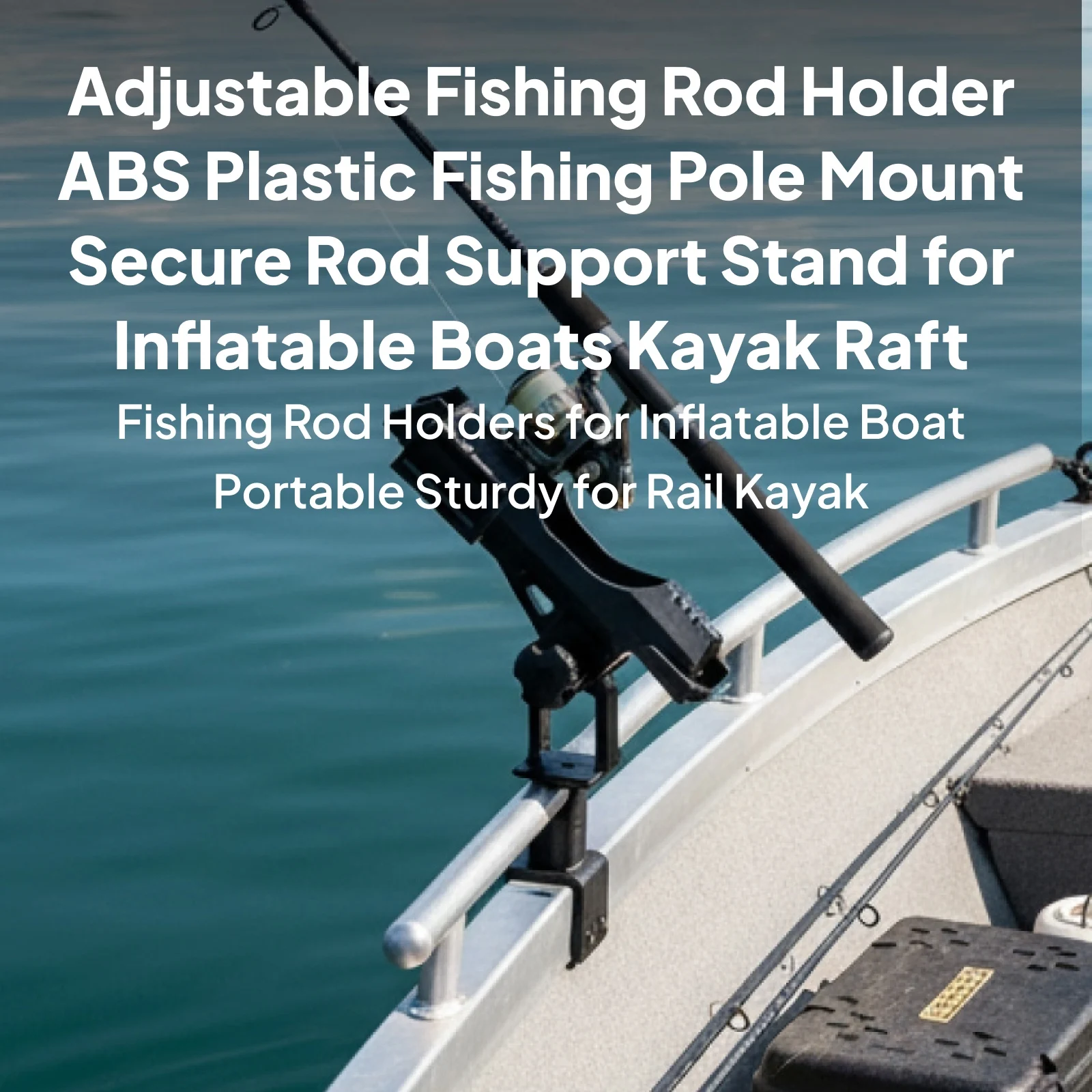 Adjustable Fishing Rod Holder ABS Plastic Fishing Pole Mount Secure Rod Support Stand for Inflatable Boats Kayak Raft
Adjustable Fishing Rod Holder ABS Plastic Fishing Pole Mount Secure Rod Support Stand for Inflatable Boats Kayak Raft