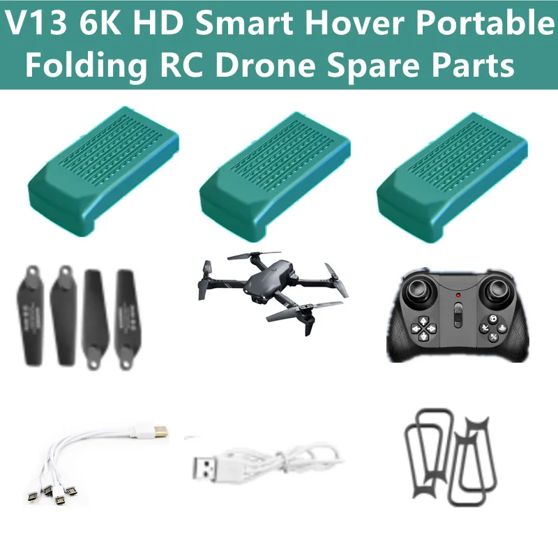 V13 4K 6K Smart Hover Portable Fold RC Drone Spare Part 3.7V 1200MAH Battery/Propeller/Controller/Protect Frame/ 4-ln-1/USB Line
V13 4K 6K Smart Hover Portable Fold RC Drone Spare Part 3.7V 1200MAH Battery/Propeller/Controller/Protect Frame/ 4-ln-1/USB Line