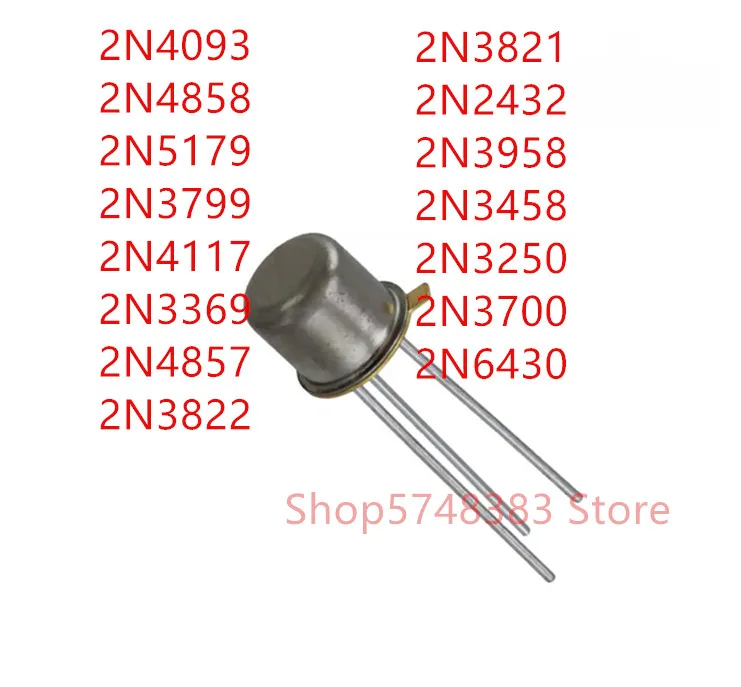 10PCS 2N4093 2N4858 2N5179 2N3799 2N4117 2N3369 2N4857 2N3822 2N3821 2N2432 2N3958 2N3458 2N3250 2N3700 2N6430 TO-18
10PCS 2N4093 2N4858 2N5179 2N3799 2N4117 2N3369 2N4857 2N3822 2N3821 2N2432 2N3958 2N3458 2N3250 2N3700 2N6430 TO-18