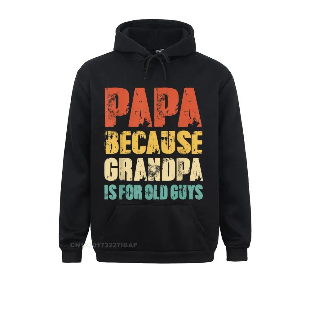 Mens PAPA Because GRANDPA Is For Old Guys Funny Vintage Retro Hoodie Classic Novelty Youth Hoodies Ostern Day Printed Clothes
Mens PAPA Because GRANDPA Is For Old Guys Funny Vintage Retro Hoodie Classic Novelty Youth Hoodies Ostern Day Printed Clothes
