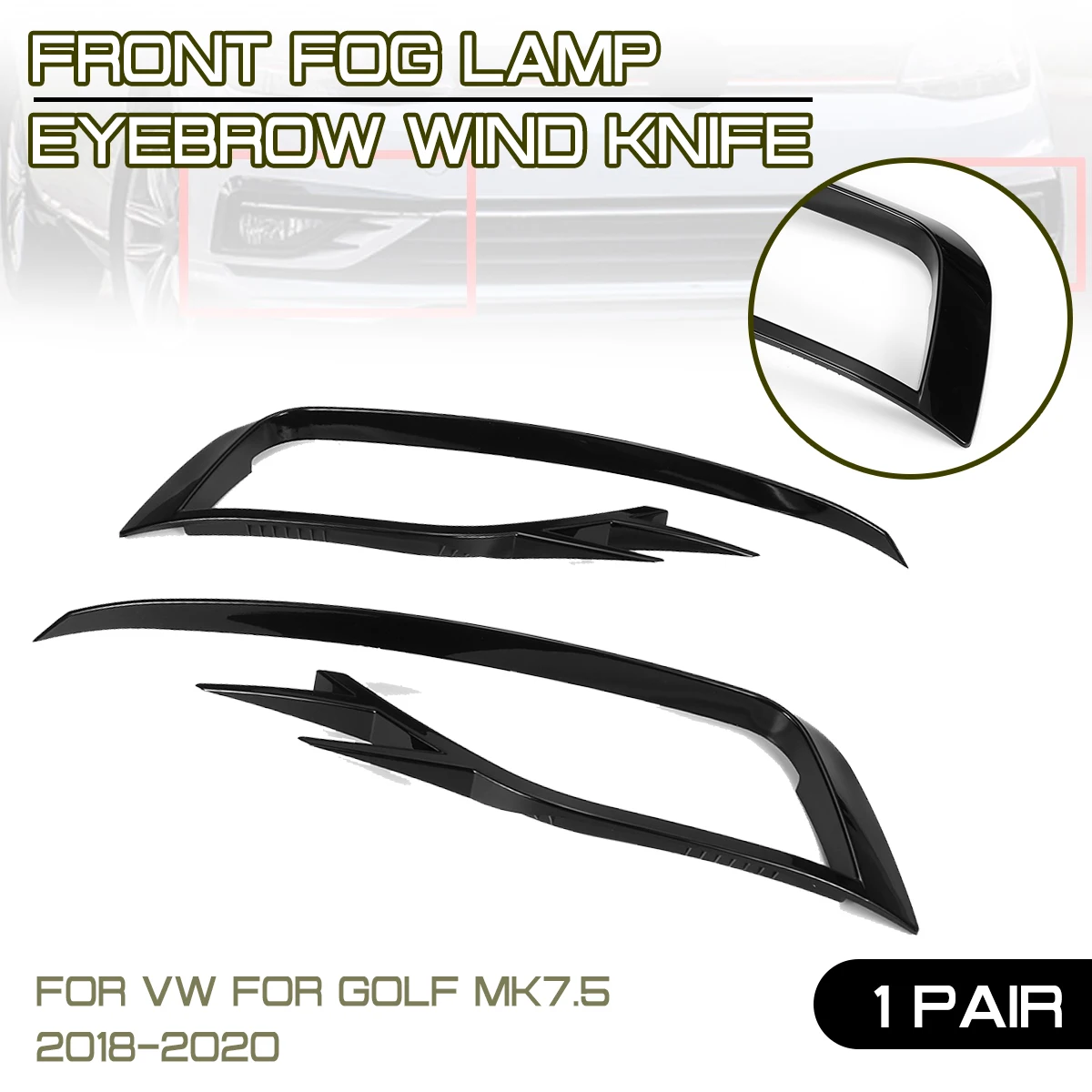 For VW For Golf MK7.5 2018 2019 2020 2 pcs Car Front Fog Lamp Eyebrow Wind Knife Eyelid Glossy Black / Carbon Fiber Cover Frame
For VW For Golf MK7.5 2018 2019 2020 2 pcs Car Front Fog Lamp Eyebrow Wind Knife Eyelid Glossy Black / Carbon Fiber Cover Frame