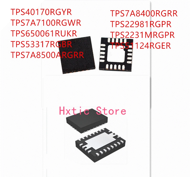 10PCS TPS40170RGYR TPS7A7100RGWR TPS650061RUKR TPS53317RGBR TPS7A8500ARGRR TPS7A8400RGRR TPS22981RGPR TPS2231MRGPR TPS51124RGER
10PCS TPS40170RGYR TPS7A7100RGWR TPS650061RUKR TPS53317RGBR TPS7A8500ARGRR TPS7A8400RGRR TPS22981RGPR TPS2231MRGPR TPS51124RGER