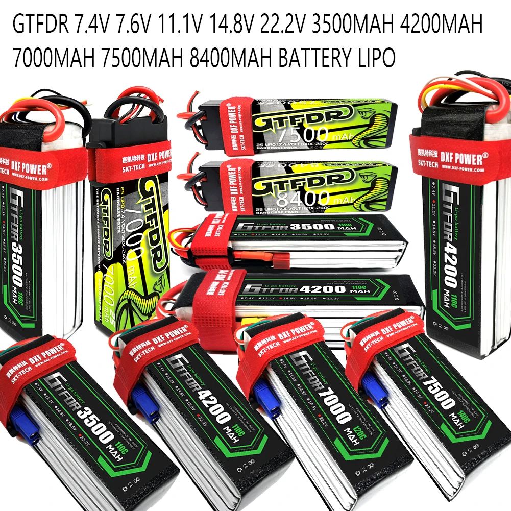 GTFDR 2S 3S 4S 6S 3500MAH 4200MAH 7000MAH 7500MAH 8400MAH 7.4V 11.1V 14.8V 22.2V Battery Lipo Graphene for RC Drone Boat Car
GTFDR 2S 3S 4S 6S 3500MAH 4200MAH 7000MAH 7500MAH 8400MAH 7.4V 11.1V 14.8V 22.2V Battery Lipo Graphene for RC Drone Boat Car