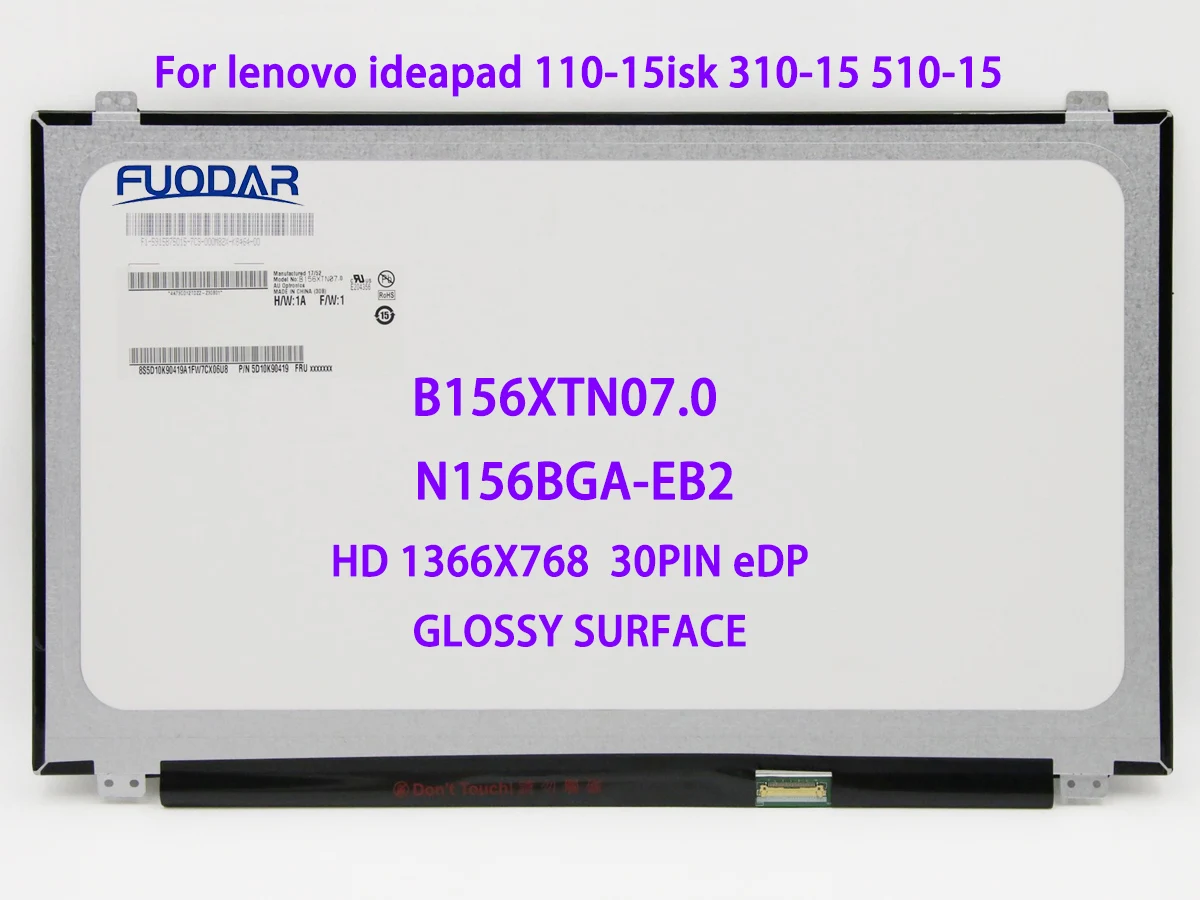 15.6 inch Laptop LCD Screen B156XTN07.0 Fit LP156WHU-TPG1 LTN156AT38 For Lenovo ideapad 310-15 110-15 510-15 1366x768 30pins eDP
15.6 inch Laptop LCD Screen B156XTN07.0 Fit LP156WHU-TPG1 LTN156AT38 For Lenovo ideapad 310-15 110-15 510-15 1366x768 30pins eDP