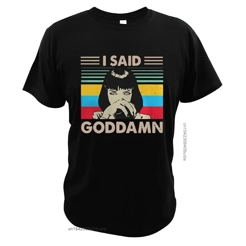 I-Said-Goddamn T Shirt -Wallace Pulp-Fiction American Black Manga Movies Vintage Digital Print Casual Tops
I-Said-Goddamn T Shirt -Wallace Pulp-Fiction American Black Manga Movies Vintage Digital Print Casual Tops