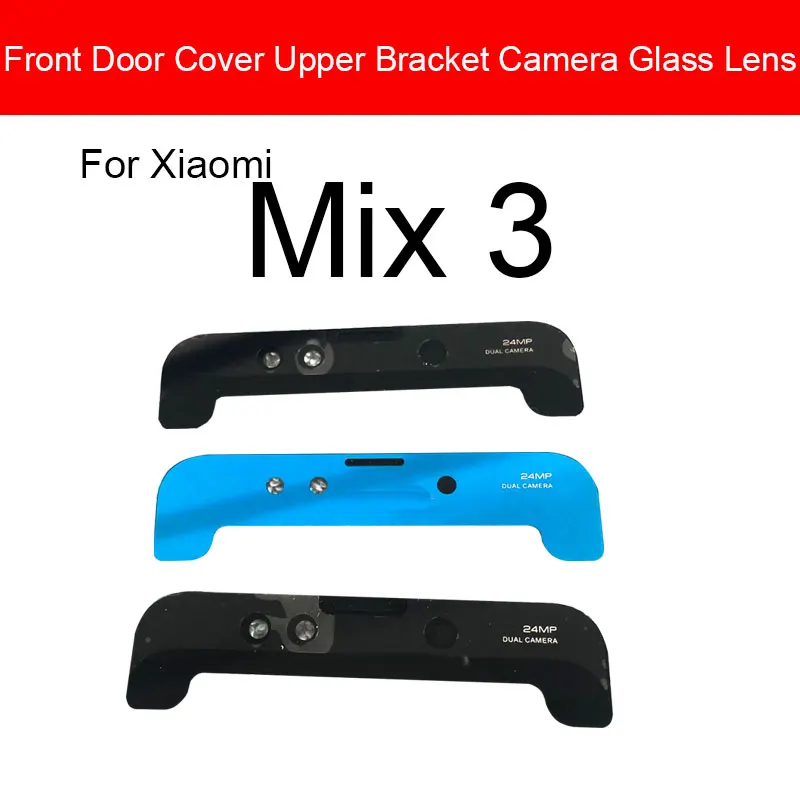 Front Door Cover Upper Bracket Camera Glass Lens For Xiaomi Mi Mix 3 Mix3 Replacement Repair Parts
Front Door Cover Upper Bracket Camera Glass Lens For Xiaomi Mi Mix 3 Mix3 Replacement Repair Parts