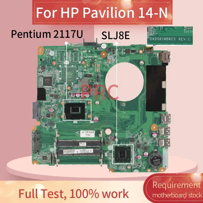 For HP Pavilion 14-N Pentium 2117U Notebook Mainboard DA0U81MB6C0 SR0VQ SLJ8E DDR3 Laptop motherboard
For HP Pavilion 14-N Pentium 2117U Notebook Mainboard DA0U81MB6C0 SR0VQ SLJ8E DDR3 Laptop motherboard