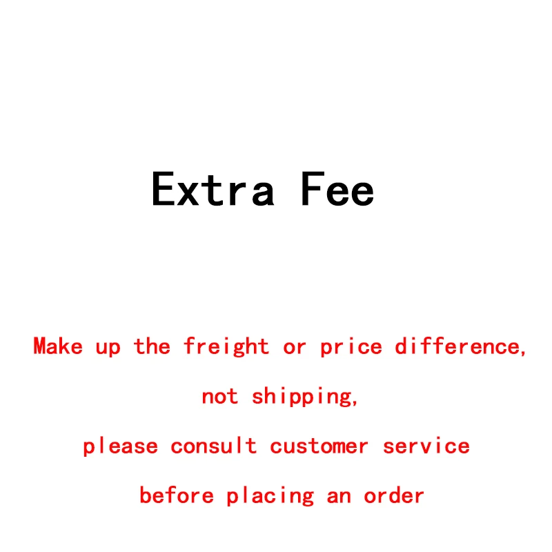 Make up the freight or price difference, not shipping, please consult before placing an order
Make up the freight or price difference, not shipping, please consult before placing an order