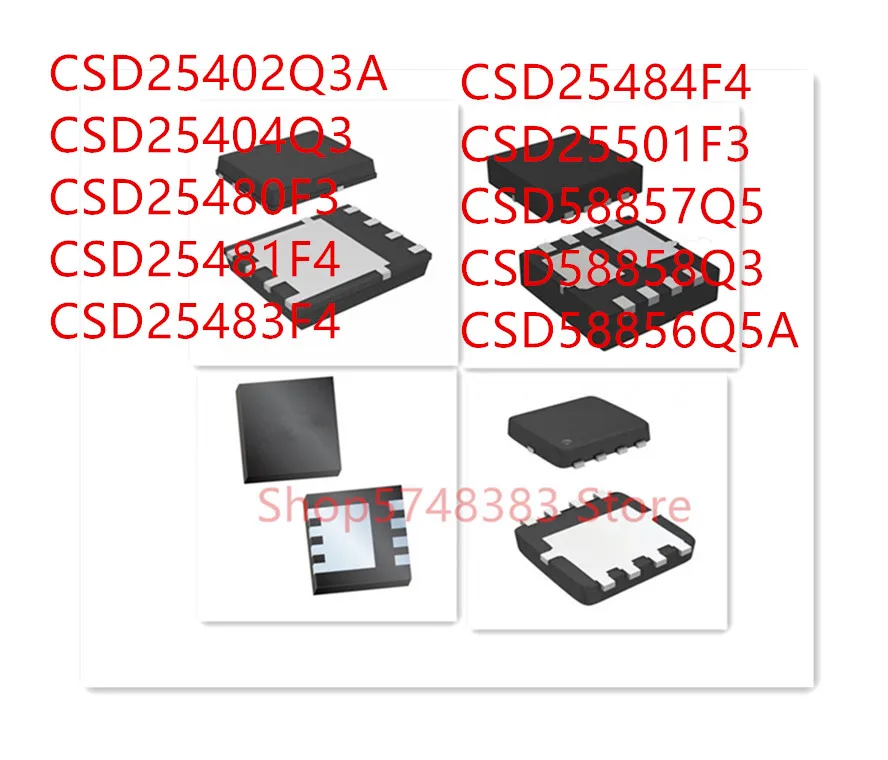 10PCS CSD25402Q3A CSD25404Q3 CSD25480F3 CSD25481F4 CSD25483F4 CSD25484F4 CSD25501F3 CSD58857Q5 CSD58858Q3 CSD58856Q5A
10PCS CSD25402Q3A CSD25404Q3 CSD25480F3 CSD25481F4 CSD25483F4 CSD25484F4 CSD25501F3 CSD58857Q5 CSD58858Q3 CSD58856Q5A
