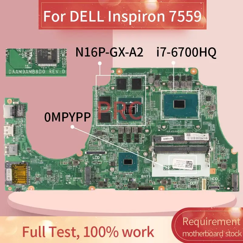 CN-0MPYPP 0MPYPP For DELL Inspiron 7559 i7-6700HQ Laptop Motherboard DAAM9MB8D0 SR2FQ N16P-GX-A2 DDR3 Notebook Mainboard
CN-0MPYPP 0MPYPP For DELL Inspiron 7559 i7-6700HQ Laptop Motherboard DAAM9MB8D0 SR2FQ N16P-GX-A2 DDR3 Notebook Mainboard