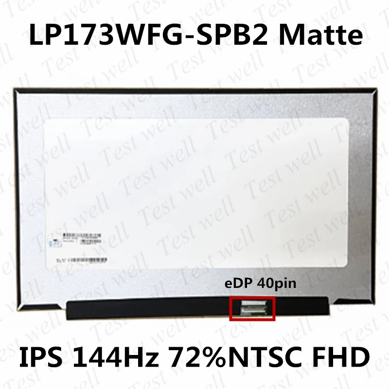 Original 17.3'' Matte Screen Display Panel Matrix LP173WFG-SPB1 IPS 72%NTSC 144Hz FHD 1920x1080 eDP 40 pins LP173WFG (SP)(B2)
Original 17.3'' Matte Screen Display Panel Matrix LP173WFG-SPB1 IPS 72%NTSC 144Hz FHD 1920x1080 eDP 40 pins LP173WFG (SP)(B2)