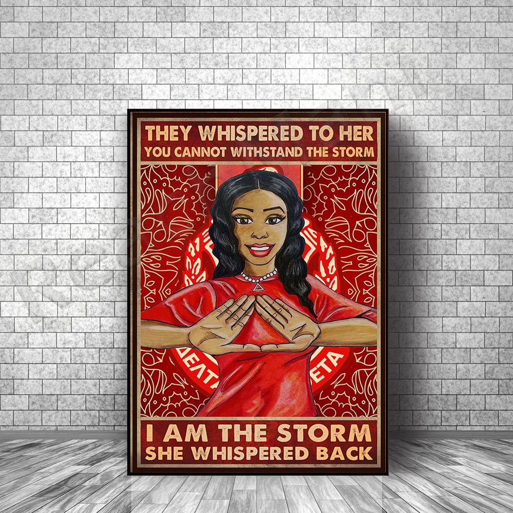 They whispered to her, you can't stand the storm. I am a storm poster Delta Sigma Theta girl poster canvas decoration
They whispered to her, you can't stand the storm. I am a storm poster Delta Sigma Theta girl poster canvas decoration