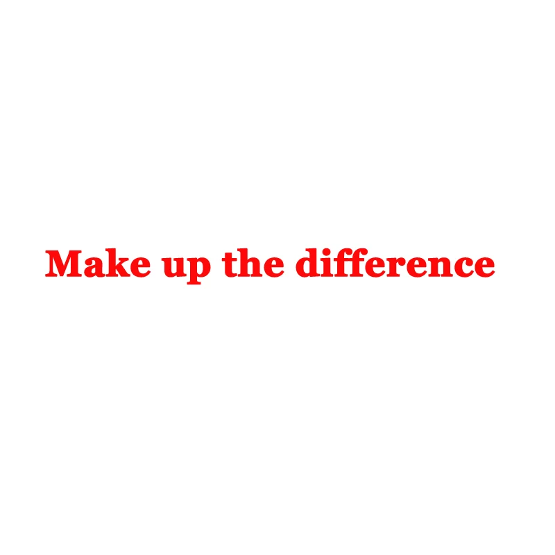 Make up the difference
Make up the difference
