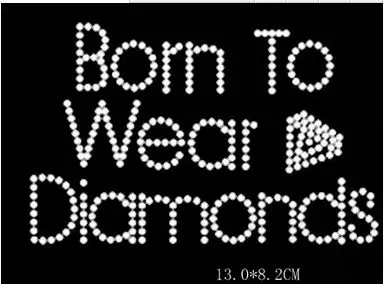 2pc/lot Born to wear Diamonds patches hot fix rhinestone transfer motifs iron on crystal transfers design
2pc/lot Born to wear Diamonds patches hot fix rhinestone transfer motifs iron on crystal transfers design