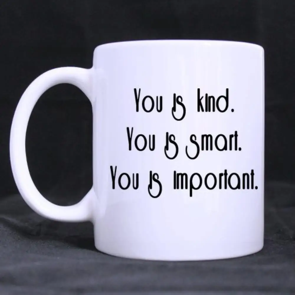 Funny Coffee Mug - Inspirational Quotes "You is kind,you is smart" gift Mug Coffee Cups (11 Oz capacity)
Funny Coffee Mug - Inspirational Quotes "You is kind,you is smart" gift Mug Coffee Cups (11 Oz capacity)