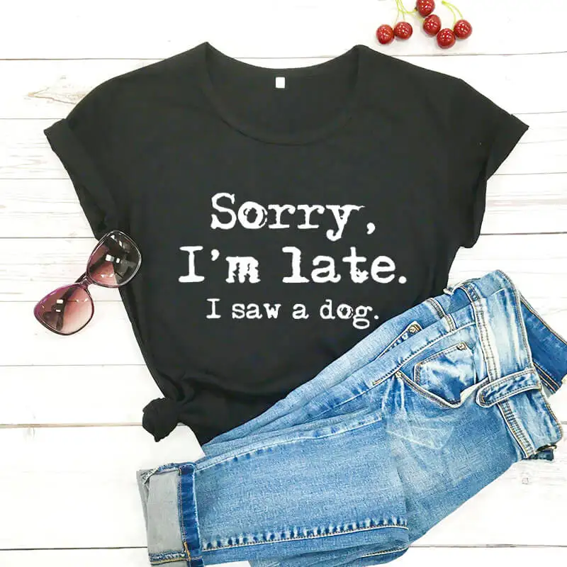 Sorry I'm late I saw a dog printed funny t shirt new arrival funny women t shirt dog lover shirts gift for dog mom
Sorry I'm late I saw a dog printed funny t shirt new arrival funny women t shirt dog lover shirts gift for dog mom