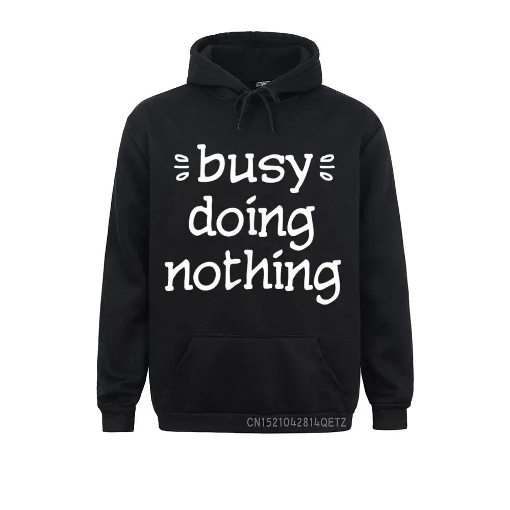 Funny BUSY DOING NOTHING Productive Chic Sweatshirts Casual Long Sleeve 2021 New Fashion Hoodies Clothes For Men
Funny BUSY DOING NOTHING Productive Chic Sweatshirts Casual Long Sleeve 2021 New Fashion Hoodies Clothes For Men