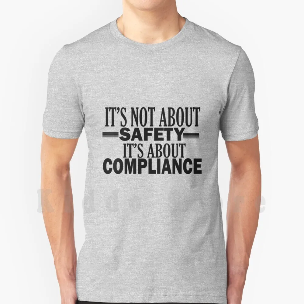 It's Not About Safety It's About Compliance T Shirt Cotton Men DIY Print Cool Tee Its Not About Safety Its About Compliance
It's Not About Safety It's About Compliance T Shirt Cotton Men DIY Print Cool Tee Its Not About Safety Its About Compliance