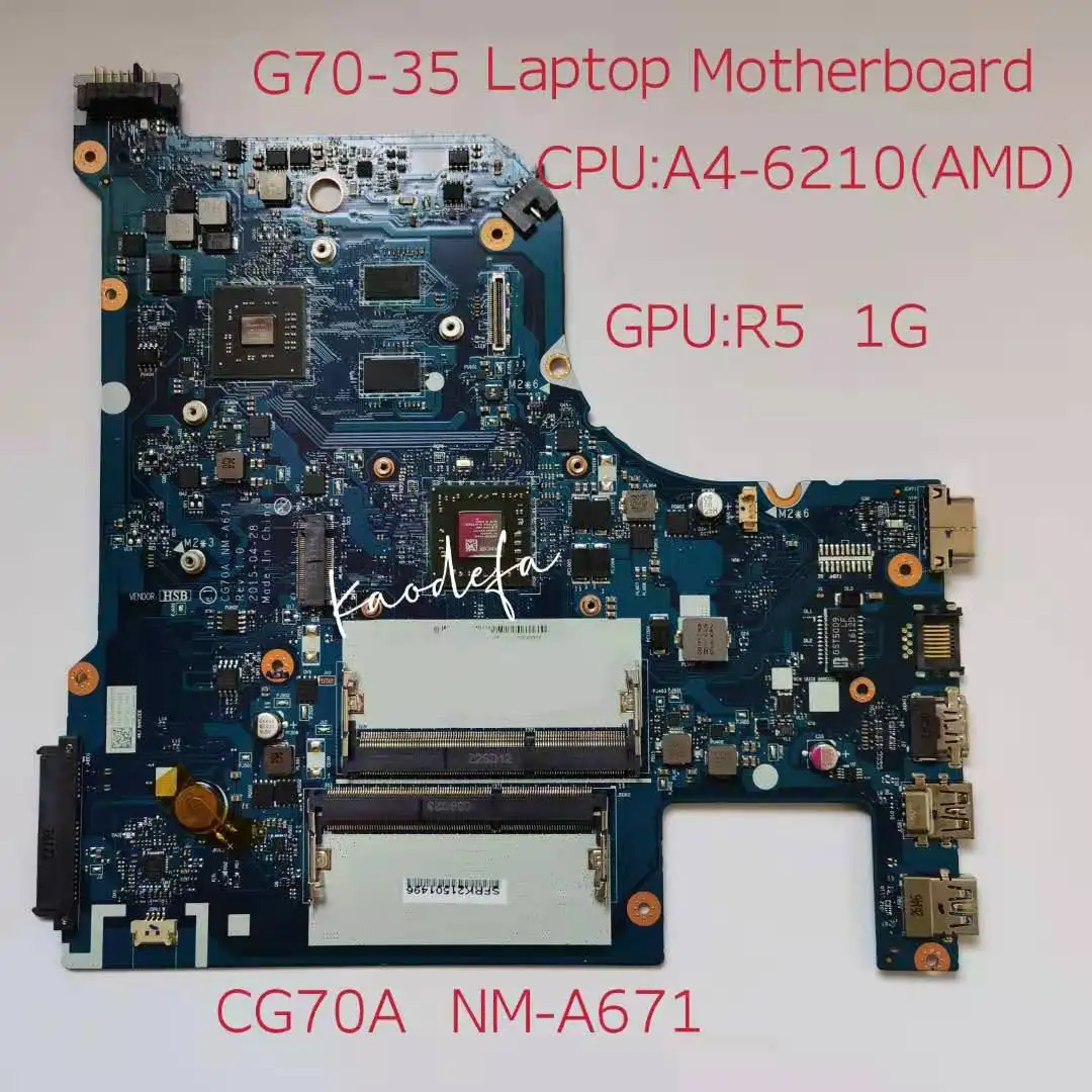 CG70A NM-A671 Mainboard for Lenovo G70-35 Laptop Motherboard 80Q5 CPU :A4-6210 AMD GPU:R5 1G 100% Test ok
CG70A NM-A671 Mainboard for Lenovo G70-35 Laptop Motherboard 80Q5 CPU :A4-6210 AMD GPU:R5 1G 100% Test ok