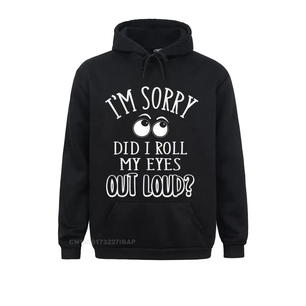 I'm Sorry Did I Roll My Eyes Out Loud Hoodie Funny Novelty Chinese Hoodies Company Men Sweatshirts Birthday Autumn Sportswears
I'm Sorry Did I Roll My Eyes Out Loud Hoodie Funny Novelty Chinese Hoodies Company Men Sweatshirts Birthday Autumn Sportswears