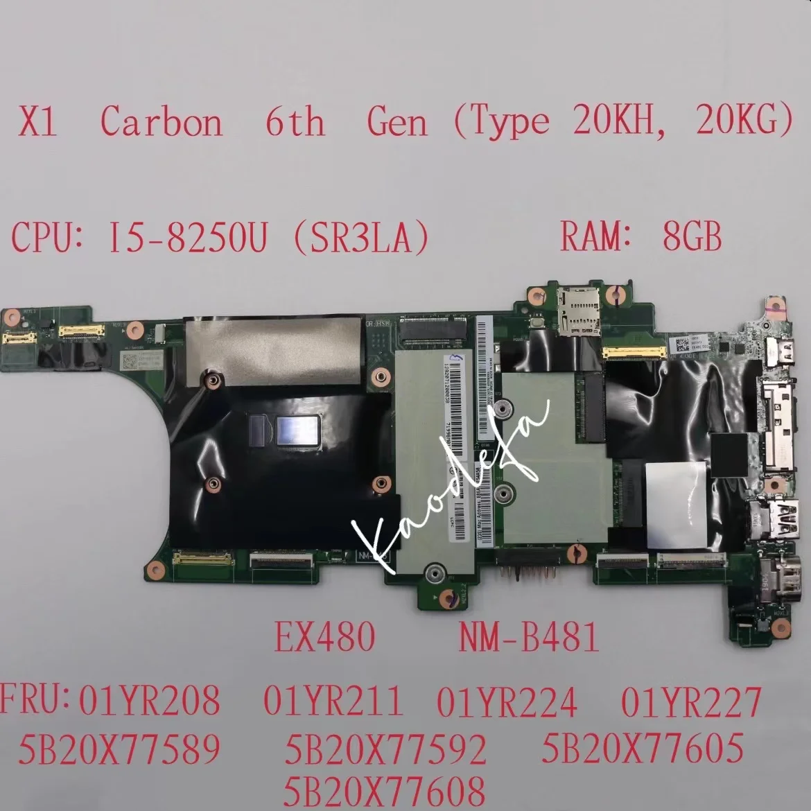 EX480 NM-B481 для Lenovo Thinkpad X1 Carbon 6-го поколения материнская плата для ноутбука CPU:I5-8250U RAM:8GB FRU:01YR208 01YR211 01YR224 01YR227
EX480 NM-B481 для Lenovo Thinkpad X1 Carbon 6-го поколения материнская плата для ноутбука CPU:I5-8250U RAM:8GB FRU:01YR208 01YR211 01YR224 01YR227