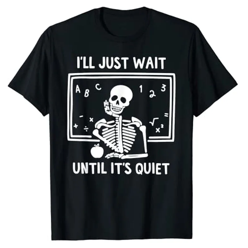 I'll Just Wait Until It's Quiet Skeleton Teacher T-Shirt Funny Halloween Costume Graphic Goth Tee Tops
I'll Just Wait Until It's Quiet Skeleton Teacher T-Shirt Funny Halloween Costume Graphic Goth Tee Tops