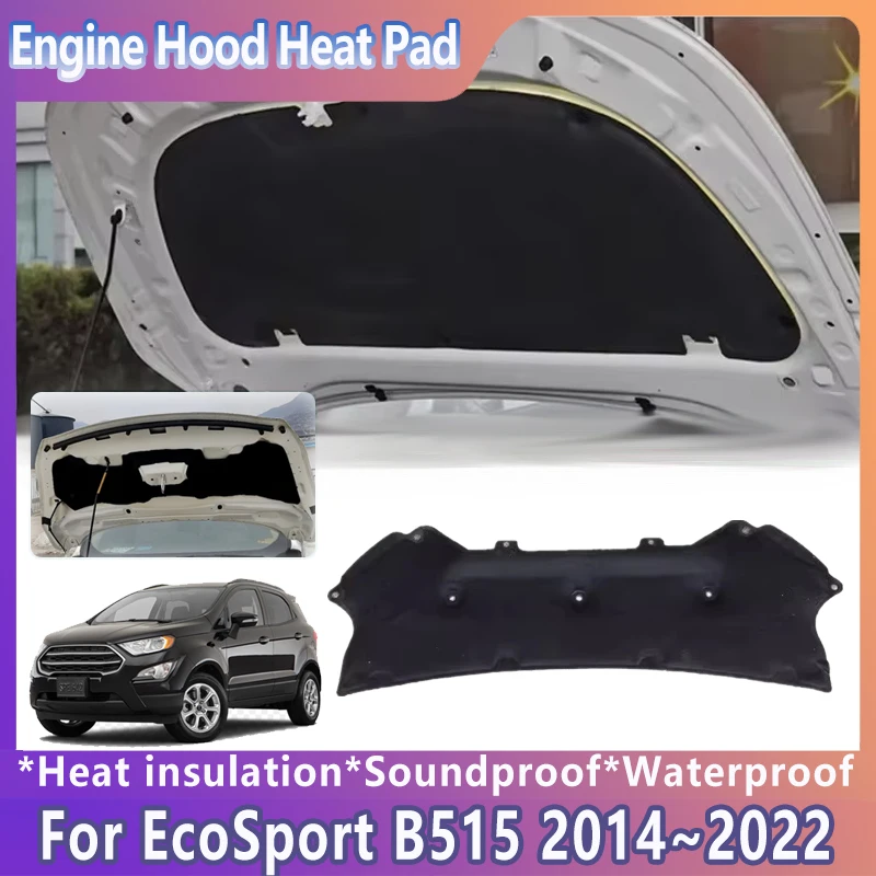 Car Front Hood Sound Pad For Ford EcoSport B515 BK 2014~2022 Engine Heat Insulation Mat Soundproof Cotton Cover Auto Accessories
Car Front Hood Sound Pad For Ford EcoSport B515 BK 2014~2022 Engine Heat Insulation Mat Soundproof Cotton Cover Auto Accessories