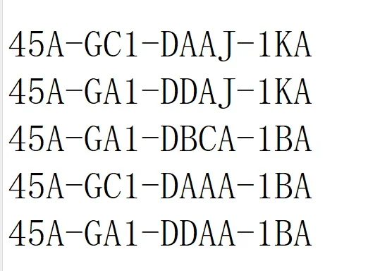 45A-GC1-DAAJ-1KA 45A-GA1-DDAJ-1KA 45A-GA1-DBCA-1BA 45A-GC1-DAAA-1BA 45A-GA1-DDAA-1BA
45A-GC1-DAAJ-1KA 45A-GA1-DDAJ-1KA 45A-GA1-DBCA-1BA 45A-GC1-DAAA-1BA 45A-GA1-DDAA-1BA