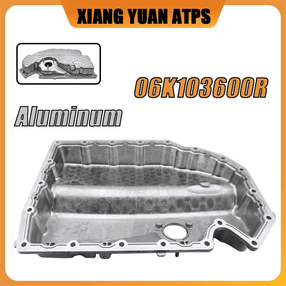 Improved Engine Aluminum Oil Pan 06K103600R 06K103600D 06K103600AEFor Audi A1 A3 Q2 TT VW Golf MK7 GTI Tiguan Beetle Passat
Improved Engine Aluminum Oil Pan 06K103600R 06K103600D 06K103600AEFor Audi A1 A3 Q2 TT VW Golf MK7 GTI Tiguan Beetle Passat