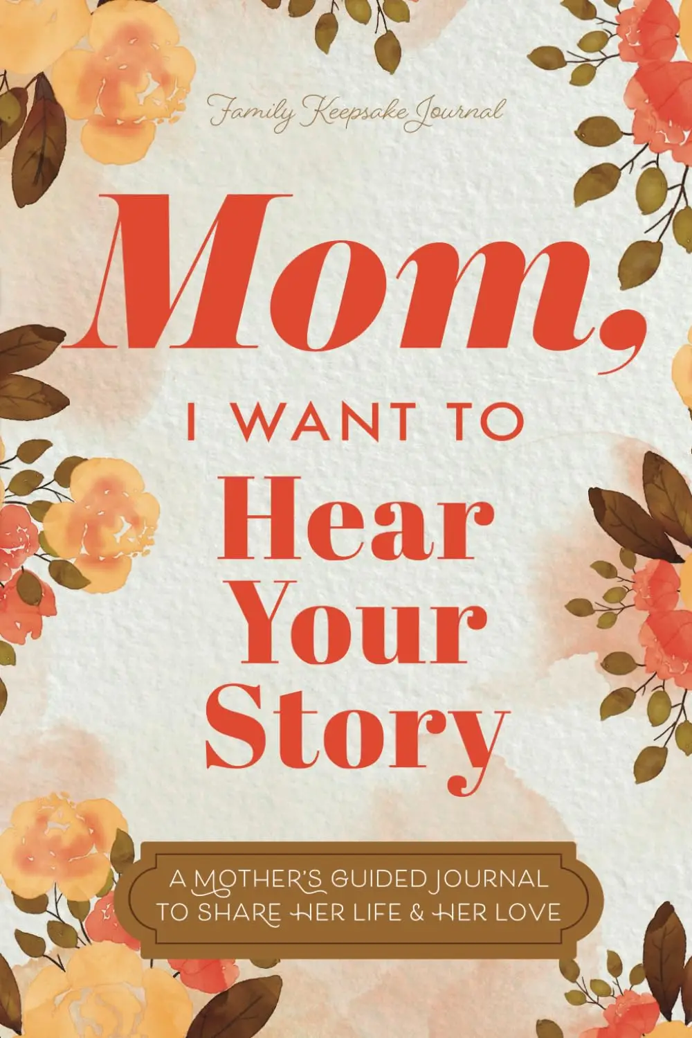 Mom, I Want to Hear Your Story: A Mother’s Guided Journal To Share Her Life & Her Love (Hear Your Story Books)
Mom, I Want to Hear Your Story: A Mother’s Guided Journal To Share Her Life & Her Love (Hear Your Story Books)