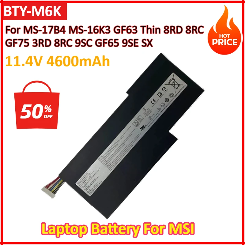 11.4V 4600mAh BTY-M6K Laptop Battery For MSI MS-17B4 MS-16K3 GF63 Thin 8RD 8RC GF75 3RD 8RC 9SC GF65 9SE SX 10SDR
11.4V 4600mAh BTY-M6K Laptop Battery For MSI MS-17B4 MS-16K3 GF63 Thin 8RD 8RC GF75 3RD 8RC 9SC GF65 9SE SX 10SDR