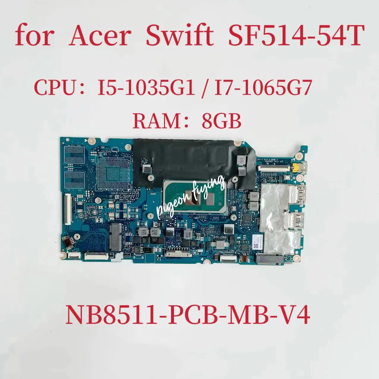 NB8511_PCB_MB_V4 Mainboard For Acer Swift SF514-54T Laptop Motherboard CPU: I5-1035G1 I7-1065G1 RAM:8GB NBHHY11002 100% Test OK
NB8511_PCB_MB_V4 Mainboard For Acer Swift SF514-54T Laptop Motherboard CPU: I5-1035G1 I7-1065G1 RAM:8GB NBHHY11002 100% Test OK