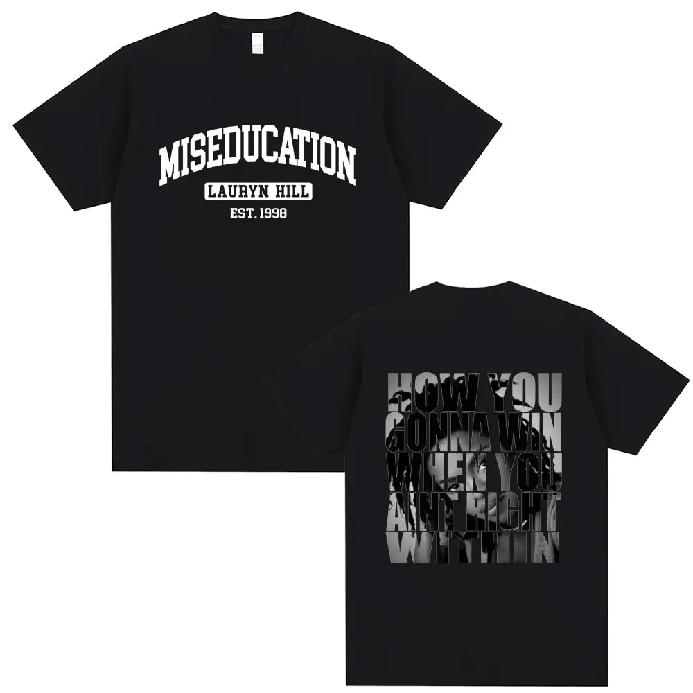 Miseducation Lauryn Hill How You Gonna Win When You Ain't Right Within T Shirts Men Women Hip Hop Oversized T-shirts Streetwear
Miseducation Lauryn Hill How You Gonna Win When You Ain't Right Within T Shirts Men Women Hip Hop Oversized T-shirts Streetwear