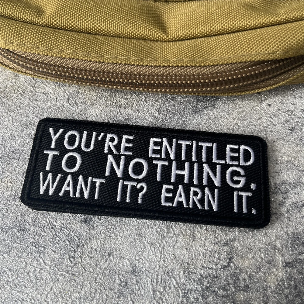 "YOU'RE ENTITLED TO NOTHING" Morale Badge Patch Military Tactical Armband Hook and Loop Clothing Backpack Accessories Stickers
"YOU'RE ENTITLED TO NOTHING" Morale Badge Patch Military Tactical Armband Hook and Loop Clothing Backpack Accessories Stickers