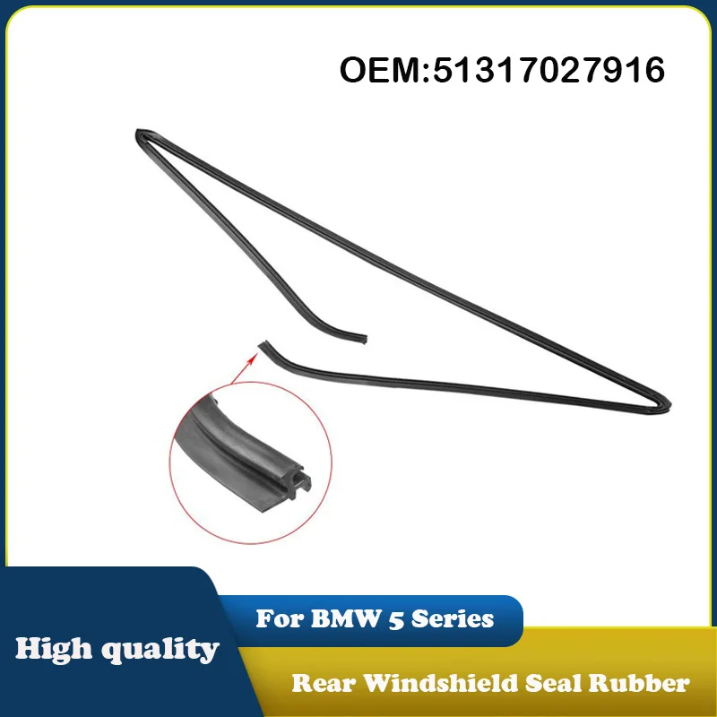 51317027916 Rear Windshield Upper Moulding Seal Rubber for BMW 5 Series 520i 525d 525i M54 530d M57N 530i M54
51317027916 Rear Windshield Upper Moulding Seal Rubber for BMW 5 Series 520i 525d 525i M54 530d M57N 530i M54