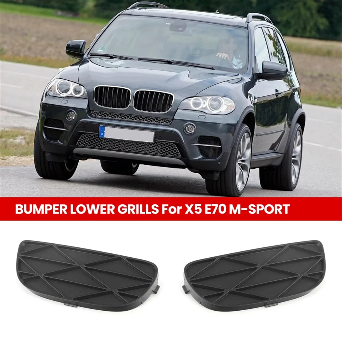 2Pcs Car FRONT BUMPER LOWER CLOSED STYLE GRILLS for BMW X5 E70 M-SPORT 51118038287, 51118038288
2Pcs Car FRONT BUMPER LOWER CLOSED STYLE GRILLS for BMW X5 E70 M-SPORT 51118038287, 51118038288