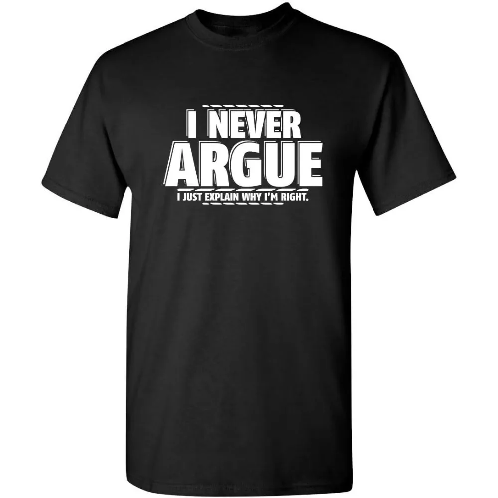 I Never Argue I Just Explain Why I'm Right Graphic Novelty Sarcastic T Shirt Summer Camisetas Men T Shirt Funny T Shirt
I Never Argue I Just Explain Why I'm Right Graphic Novelty Sarcastic T Shirt Summer Camisetas Men T Shirt Funny T Shirt