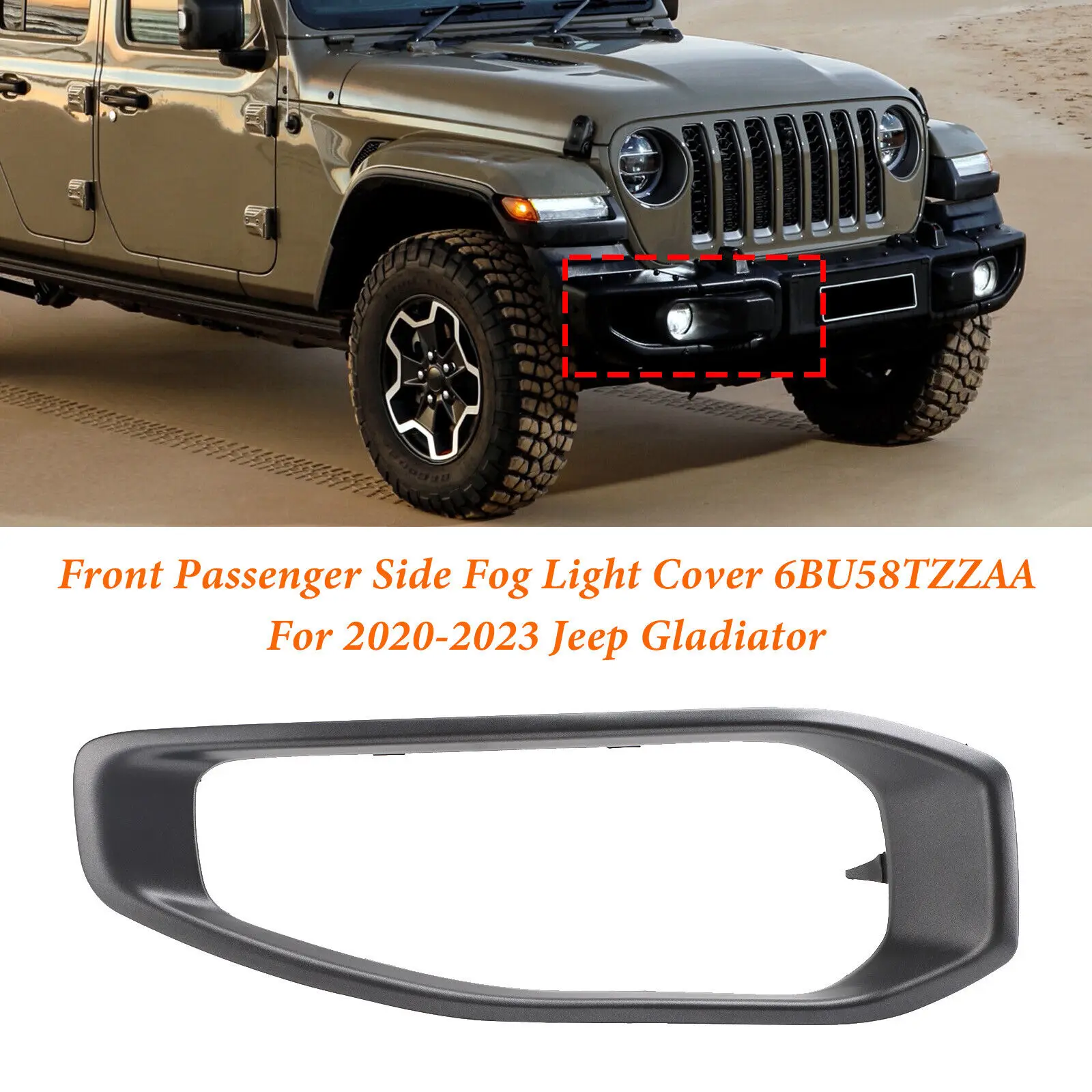 Front Passenger Side Fog Light Trim 6BU58TZZAA For Jeep Gladiator 2020-2023
Front Passenger Side Fog Light Trim 6BU58TZZAA For Jeep Gladiator 2020-2023