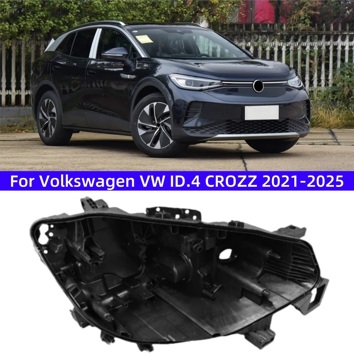 For Volkswagen VW ID.4 CROZZ 2021 2022 2023 2024 2025 Black rear shell of car headlight base
For Volkswagen VW ID.4 CROZZ 2021 2022 2023 2024 2025 Black rear shell of car headlight base