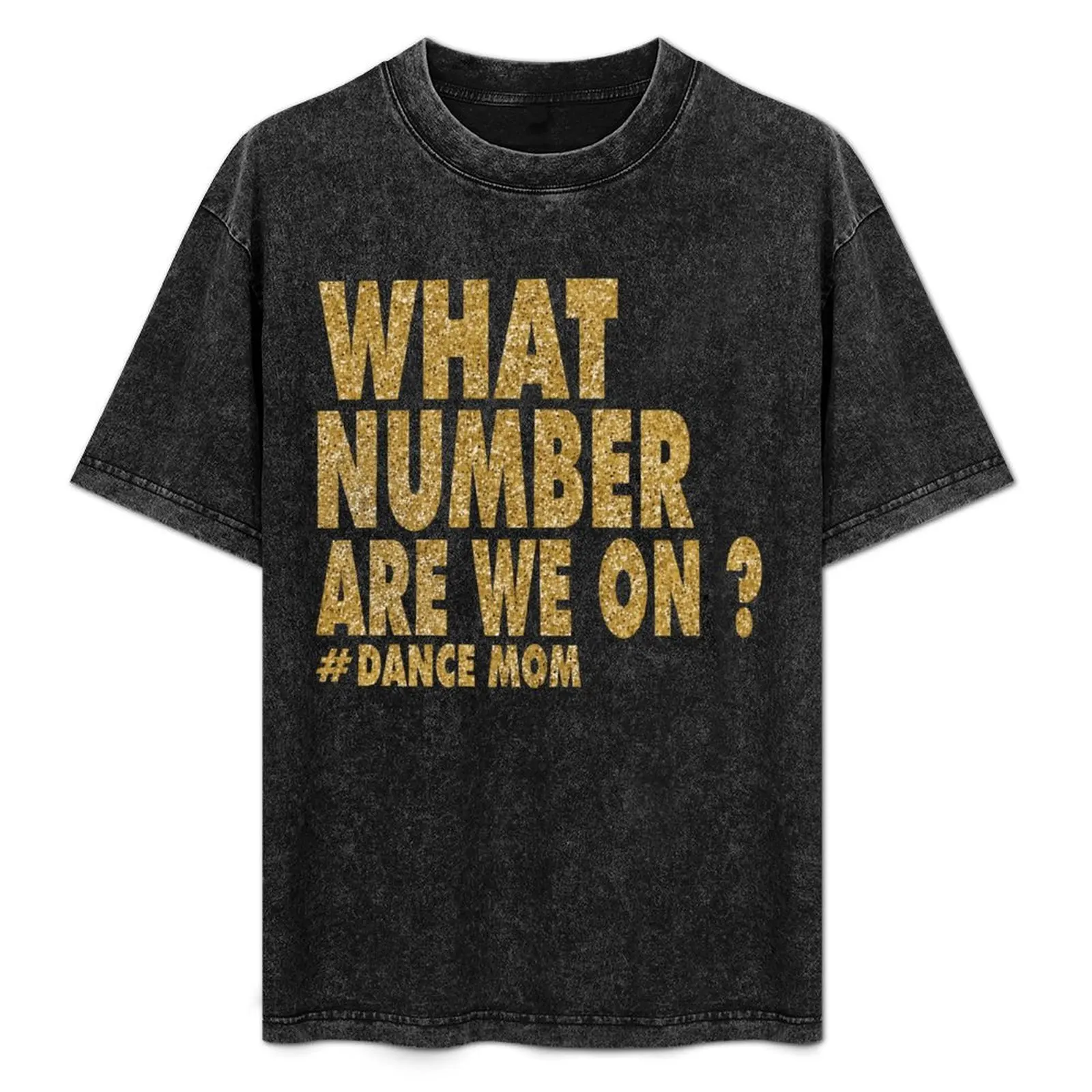 What Number Are We On Dance mom life T-Shirt Basic Plain Short Sleeve Crew Neck Tee
What Number Are We On Dance mom life T-Shirt Basic Plain Short Sleeve Crew Neck Tee