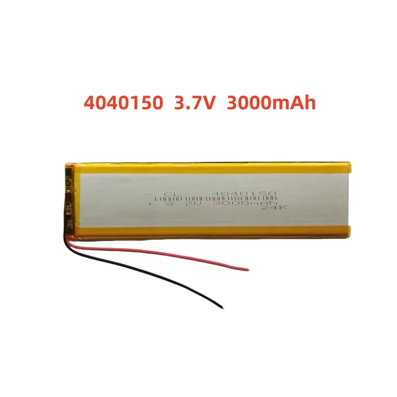 3.7V 4040150 3000mAh High-capacity Universal Polymer Lithium Battery for Tablets 
3.7V 4040150 3000mAh High-capacity Universal Polymer Lithium Battery for Tablets