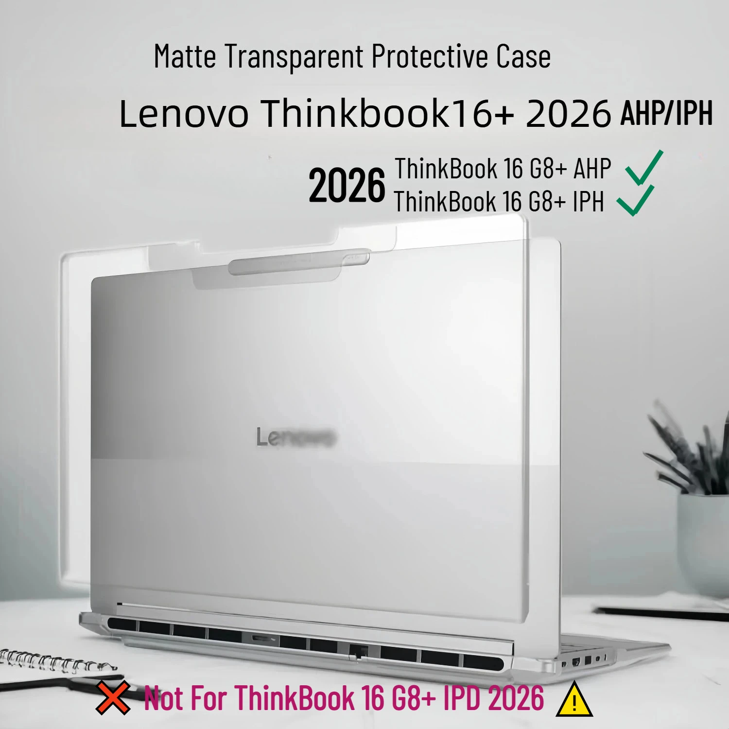 Frosted Transparent Cover for 2026 Lenovo ThinkBook 16 G8+ AHP/IPH Laptop Case Hard Shell Scratchproof (Not for G8+ IPD)
Frosted Transparent Cover for 2026 Lenovo ThinkBook 16 G8+ AHP/IPH Laptop Case Hard Shell Scratchproof (Not for G8+ IPD)