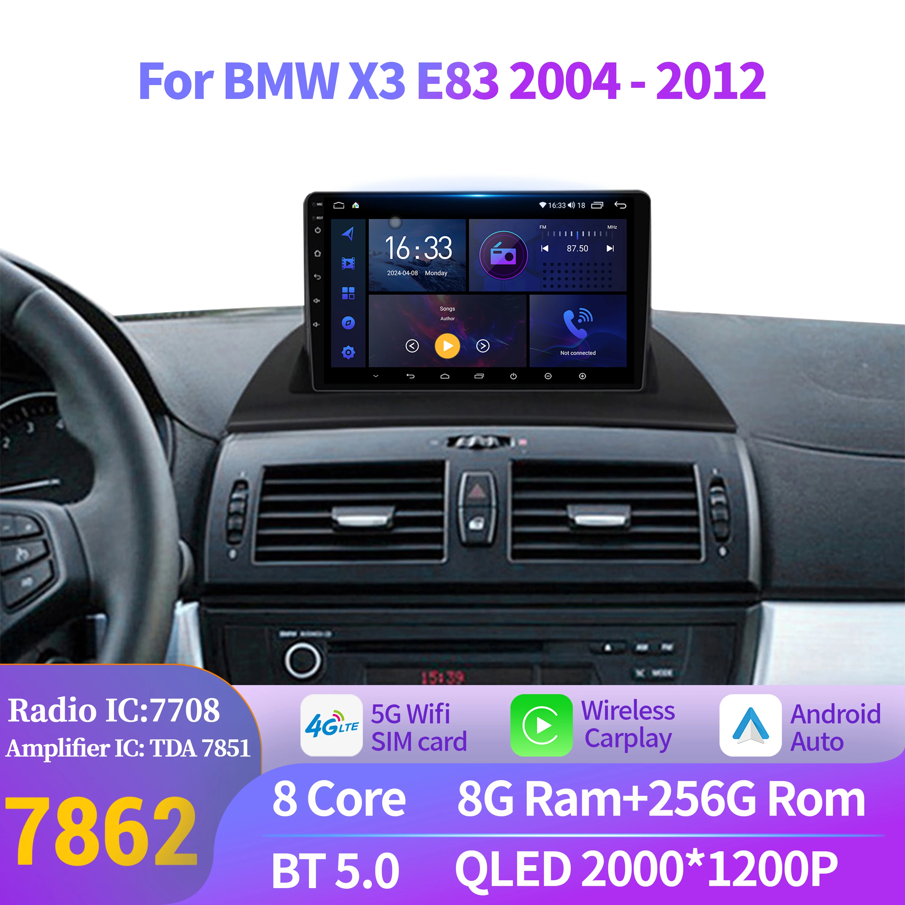 Android 14 Car Radio For BMW X3 E83 2004-2012 Wireless Bluetooth Carplay Multimedia 7862S 8G 256G Head Unit Touch 2K QLED Screen
Android 14 Car Radio For BMW X3 E83 2004-2012 Wireless Bluetooth Carplay Multimedia 7862S 8G 256G Head Unit Touch 2K QLED Screen