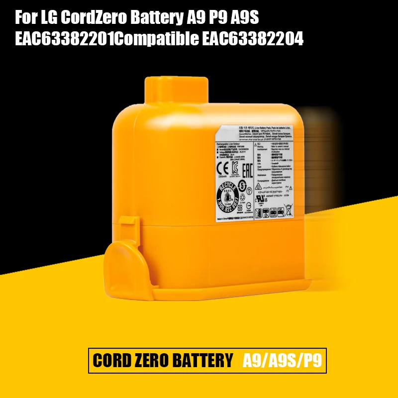 Vacuum Cleaner Battery 5000mAh EAC63758601, EAC63382201, EAC63382202, MEV65921201, EAC63382204 for LG Cord Zero A9, A9+, A9 Plus 
Vacuum Cleaner Battery 5000mAh EAC63758601, EAC63382201, EAC63382202, MEV65921201, EAC63382204 for LG Cord Zero A9, A9+, A9 Plus