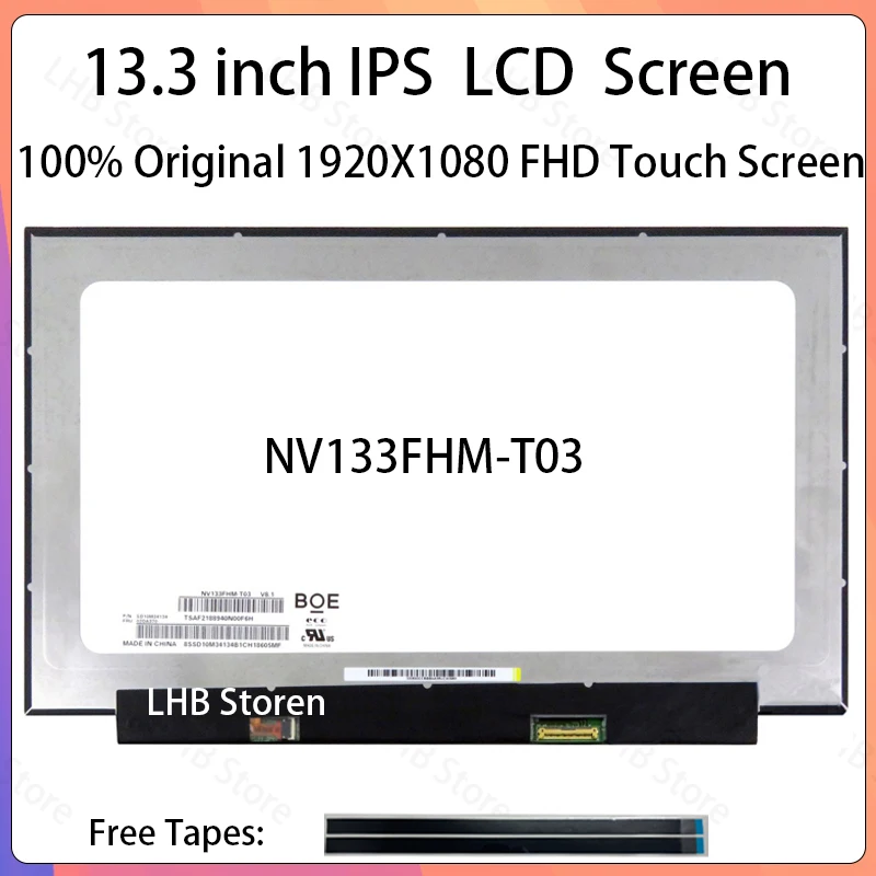 13.3 Inch Laptop LCD Touch Screen NV133FHM-T03 Display Matrix Panel Replacement FHD 1920x1080 eDP 40 Pins 02DA370
13.3 Inch Laptop LCD Touch Screen NV133FHM-T03 Display Matrix Panel Replacement FHD 1920x1080 eDP 40 Pins 02DA370